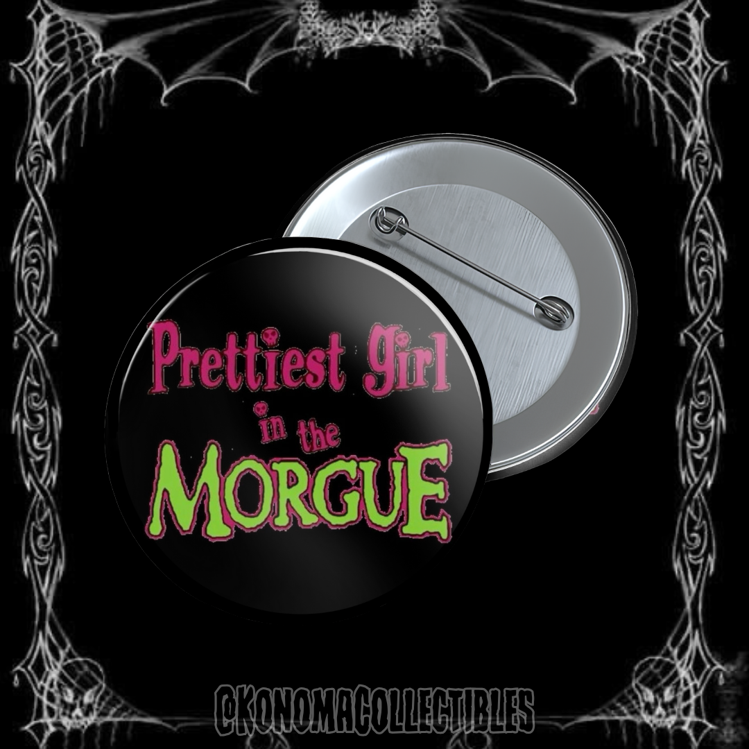 Prettiest Girl Morgue Pin