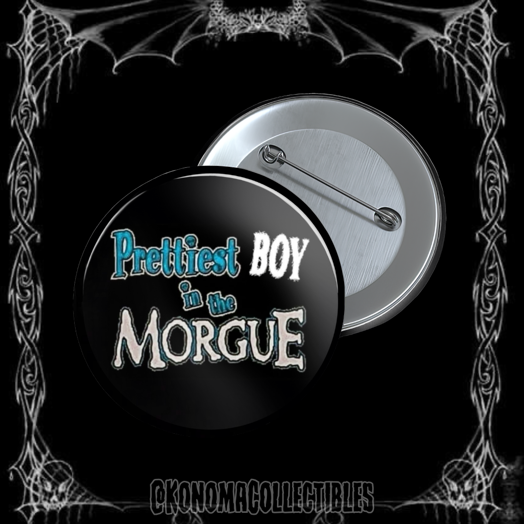 Prettiest Boy Morgue Pin