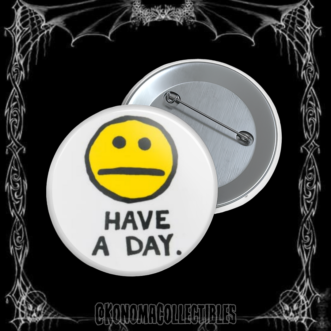 Have A Day Pin